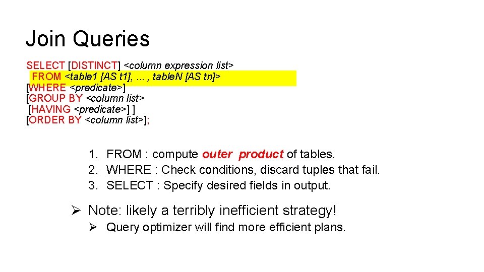 Join Queries SELECT [DISTINCT] <column expression list> FROM <table 1 [AS t 1], .