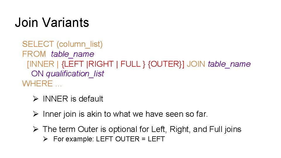 Join Variants SELECT (column_list) FROM table_name [INNER | {LEFT |RIGHT | FULL } {OUTER}]