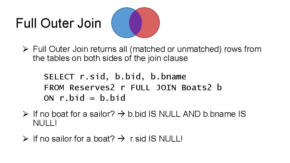 Full Outer Join Ø Full Outer Join returns all (matched or unmatched) rows from Full Outer Join Ø Full Outer Join returns all (matched or unmatched) rows from