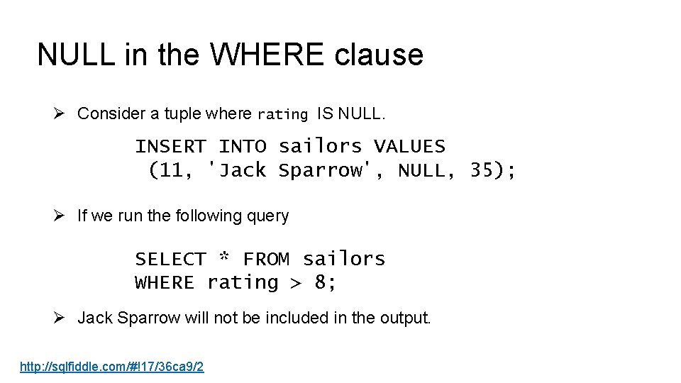 NULL in the WHERE clause Ø Consider a tuple where rating IS NULL. INSERT NULL in the WHERE clause Ø Consider a tuple where rating IS NULL. INSERT
