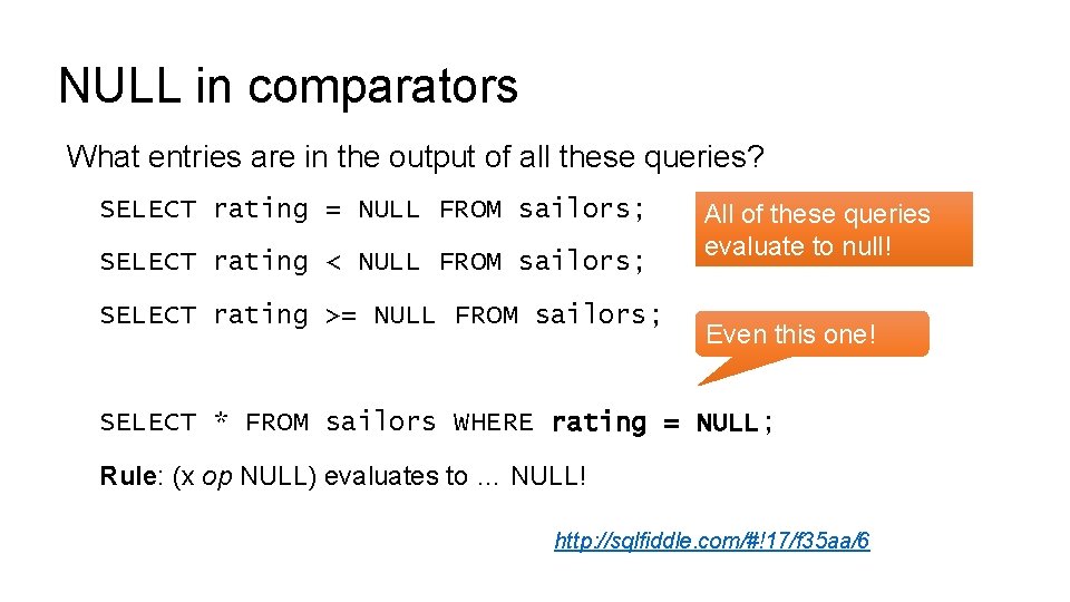 NULL in comparators What entries are in the output of all these queries? SELECT NULL in comparators What entries are in the output of all these queries? SELECT