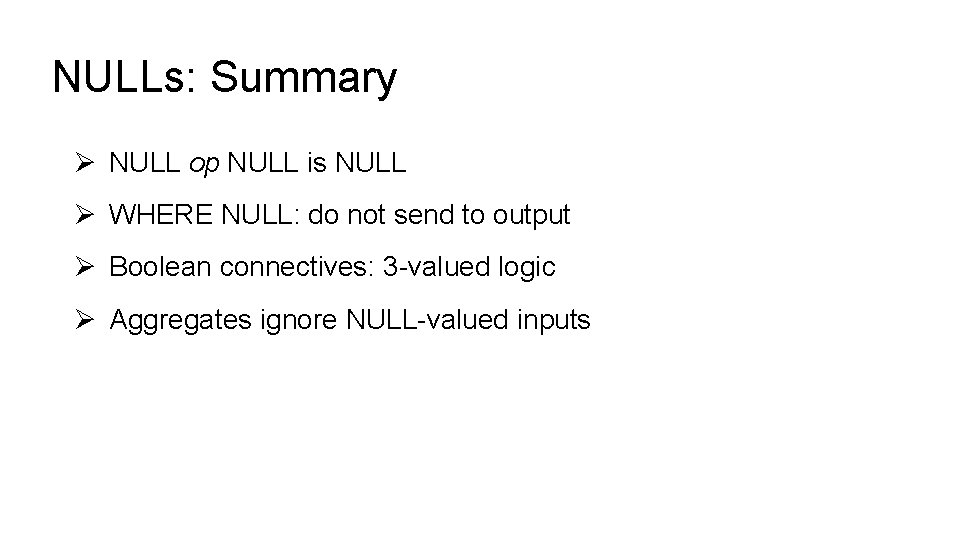 NULLs: Summary Ø NULL op NULL is NULL Ø WHERE NULL: do not send NULLs: Summary Ø NULL op NULL is NULL Ø WHERE NULL: do not send