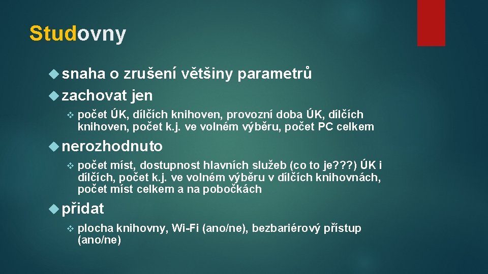 Studovny snaha o zrušení většiny parametrů zachovat jen v počet ÚK, dílčích knihoven, provozní