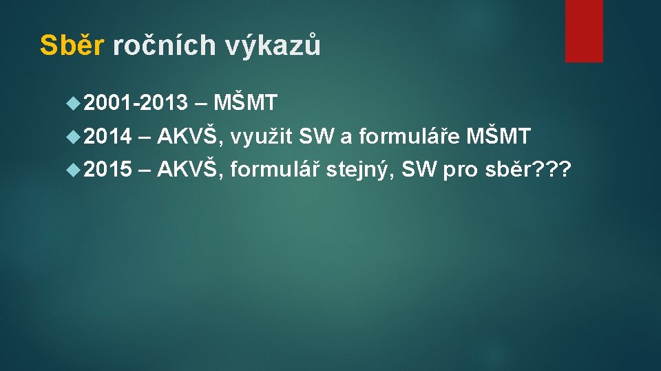 Sběr ročních výkazů 2001 -2013 – MŠMT 2014 – AKVŠ, využit SW a formuláře