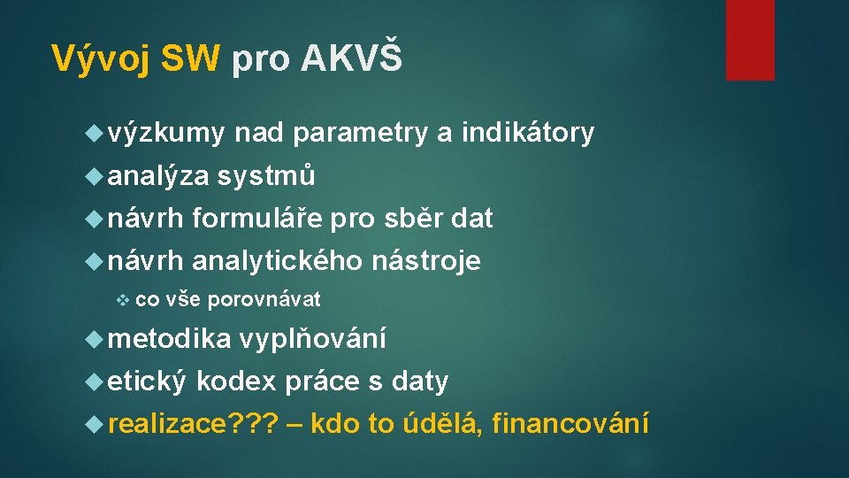 Vývoj SW pro AKVŠ výzkumy analýza nad parametry a indikátory systmů návrh formuláře pro