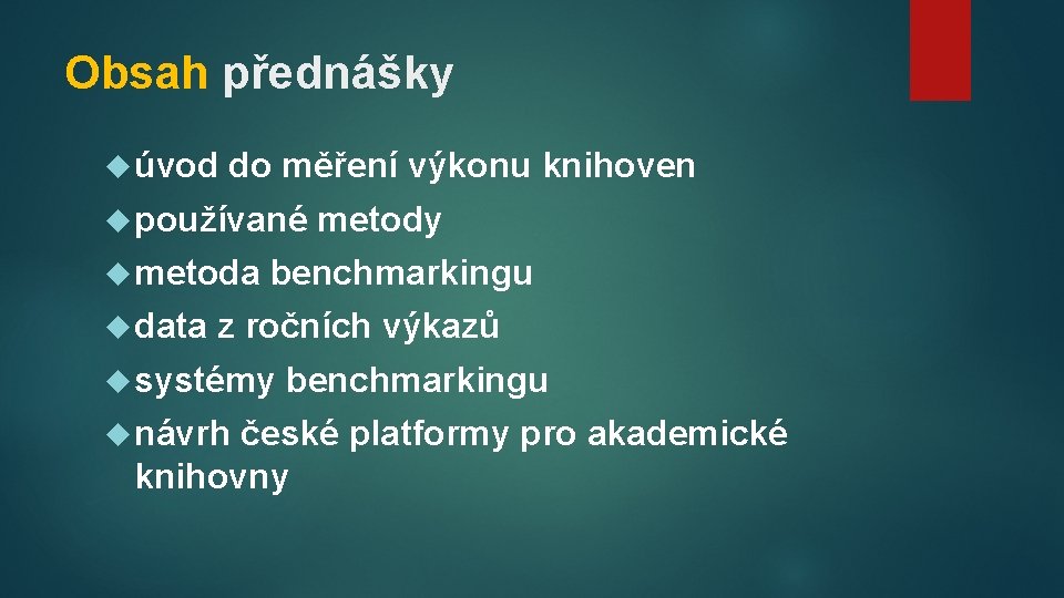 Obsah přednášky úvod do měření výkonu knihoven používané metoda data metody benchmarkingu z ročních