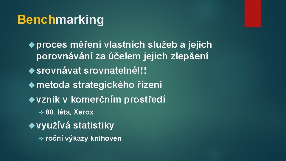 Benchmarking proces měření vlastních služeb a jejich porovnávání za účelem jejich zlepšení srovnávat metoda