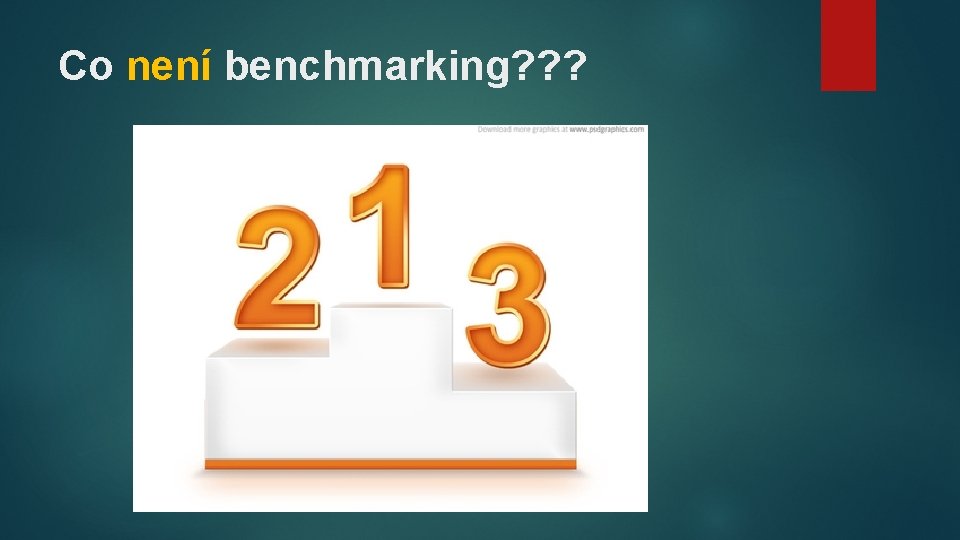 Co není benchmarking? ? ? 