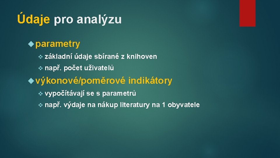 Údaje pro analýzu parametry v základní v např. údaje sbírané z knihoven počet uživatelů