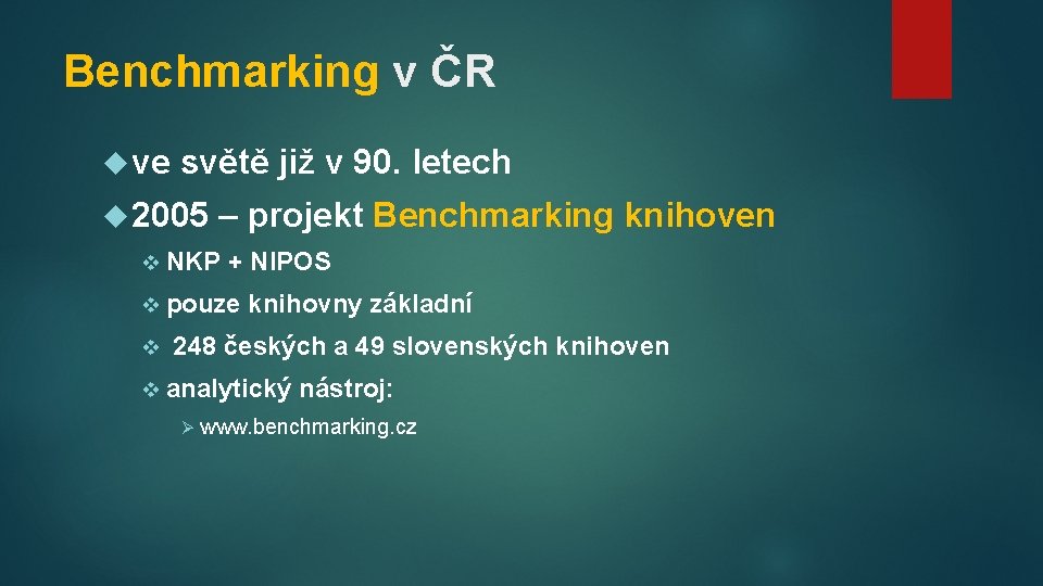 Benchmarking v ČR ve světě již v 90. letech 2005 – projekt Benchmarking knihoven