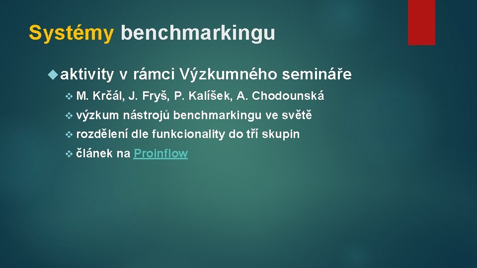 Systémy benchmarkingu aktivity v M. v rámci Výzkumného semináře Krčál, J. Fryš, P. Kalíšek,