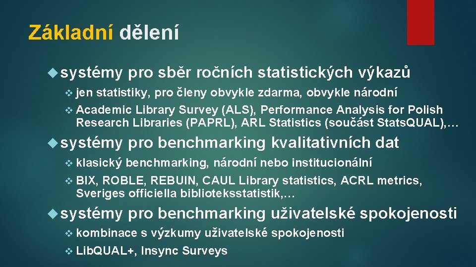 Základní dělení systémy pro sběr ročních statistických výkazů v jen statistiky, pro členy obvykle