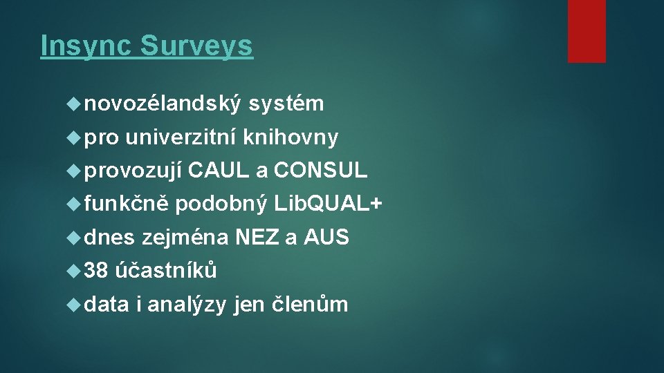 Insync Surveys novozélandský pro univerzitní knihovny provozují funkčně dnes 38 systém CAUL a CONSUL