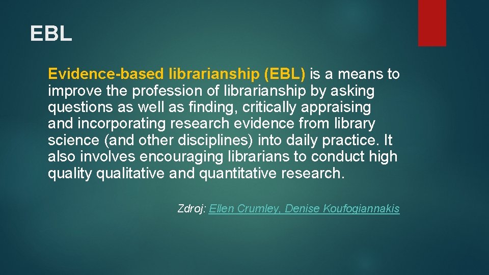 EBL Evidence-based librarianship (EBL) is a means to improve the profession of librarianship by