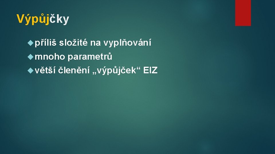 Výpůjčky příliš složité na vyplňování mnoho větší parametrů členění „výpůjček“ EIZ 