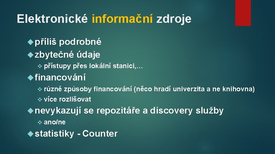 Elektronické informační zdroje příliš podrobné zbytečné údaje v přístupy přes lokální stanici, … financování