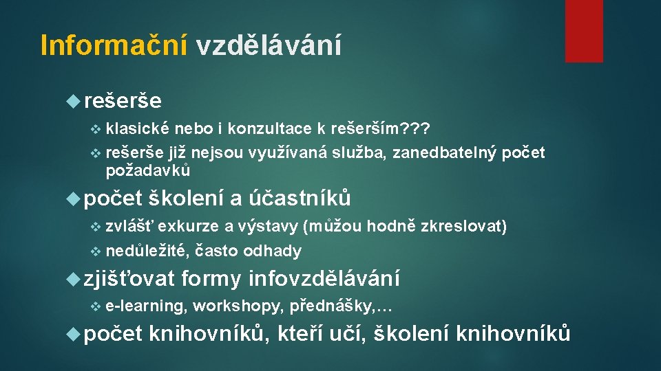 Informační vzdělávání rešerše v klasické nebo i konzultace k rešerším? ? ? v rešerše