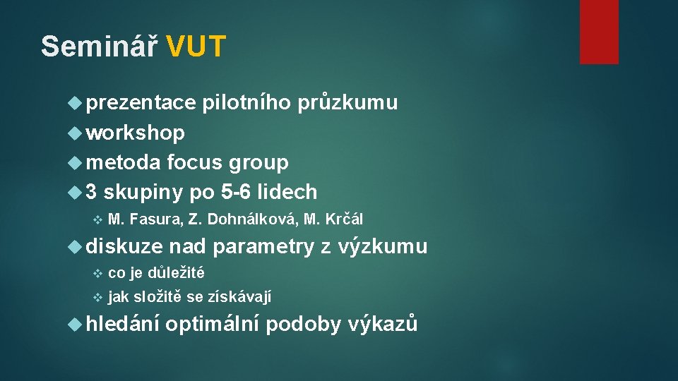 Seminář VUT prezentace pilotního průzkumu workshop metoda focus group 3 skupiny po 5 -6
