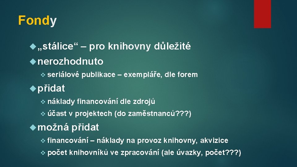 Fondy „stálice“ – pro knihovny důležité nerozhodnuto v seriálové publikace – exempláře, dle forem