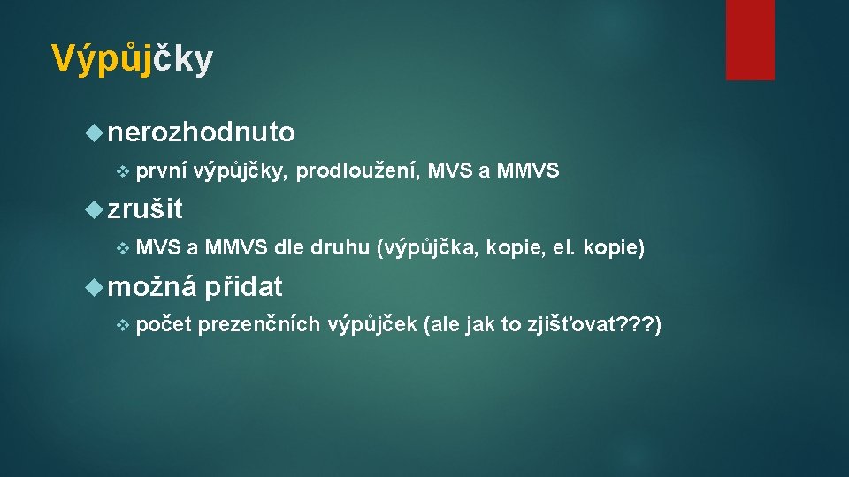 Výpůjčky nerozhodnuto v první výpůjčky, prodloužení, MVS a MMVS zrušit v MVS a MMVS