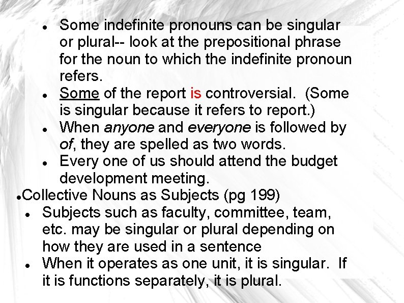 Some indefinite pronouns can be singular or plural-- look at the prepositional phrase for