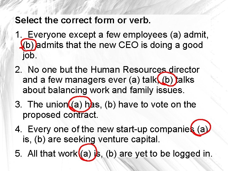 Select the correct form or verb. 1. Everyone except a few employees (a) admit,