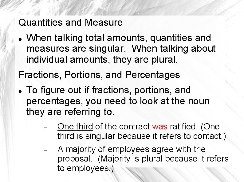 Quantities and Measure When talking total amounts, quantities and measures are singular. When talking