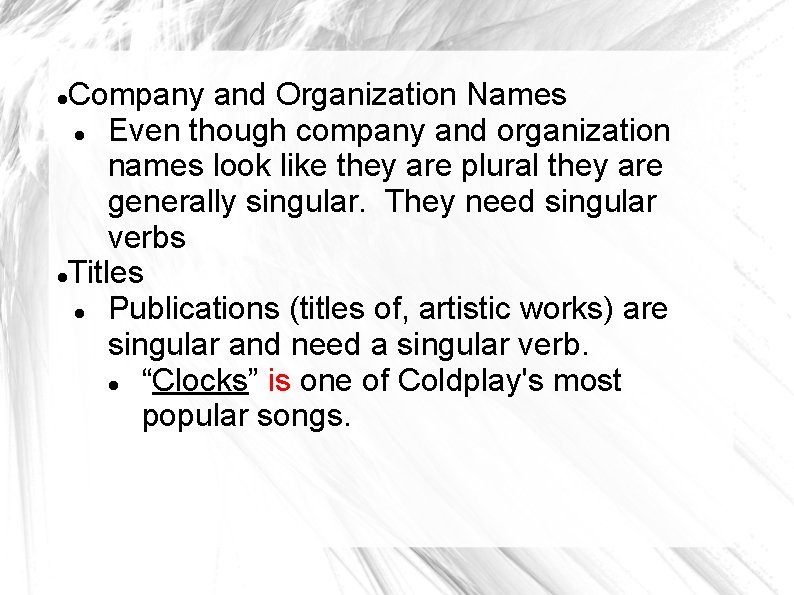 Company and Organization Names Even though company and organization names look like they are