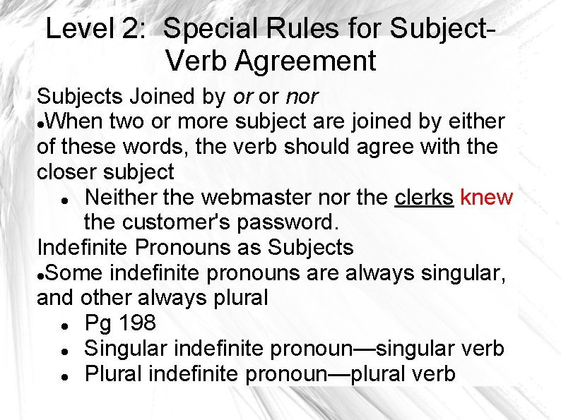 Level 2: Special Rules for Subject. Verb Agreement Subjects Joined by or or nor