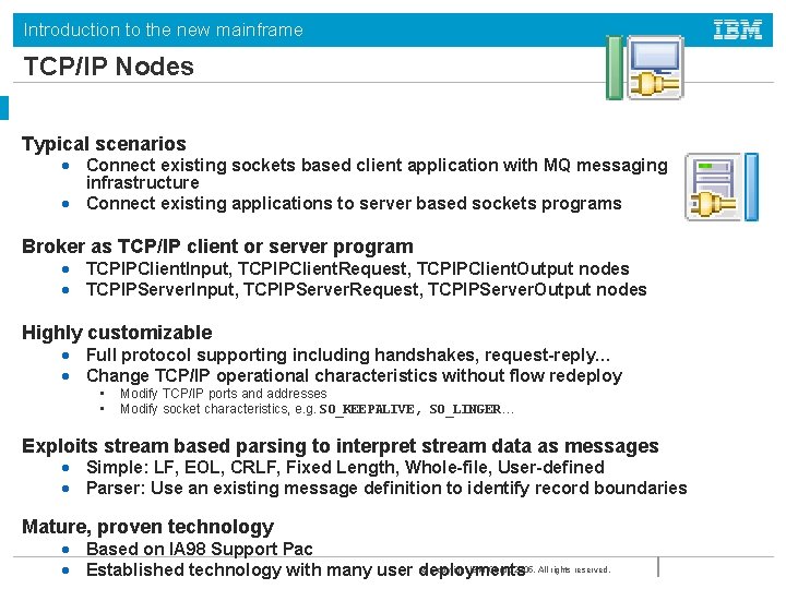 Introduction to the new mainframe TCP/IP Nodes Typical scenarios • Connect existing sockets based