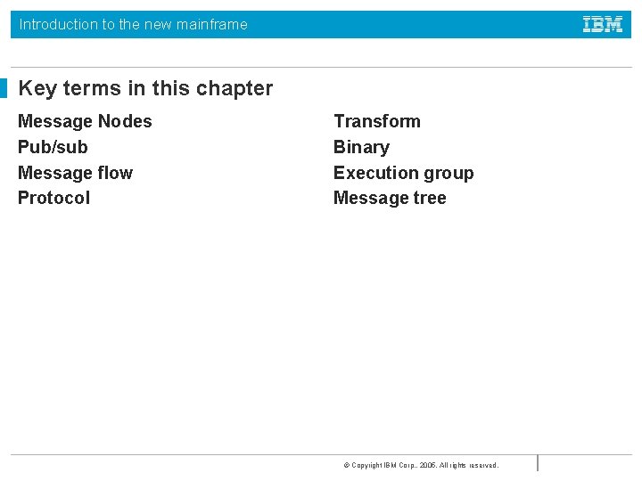 Introduction to the new mainframe Key terms in this chapter Message Nodes Pub/sub Message