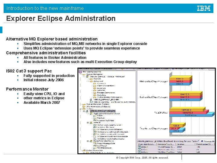 Introduction to the new mainframe Explorer Eclipse Administration Alternative MQ Explorer based administration •