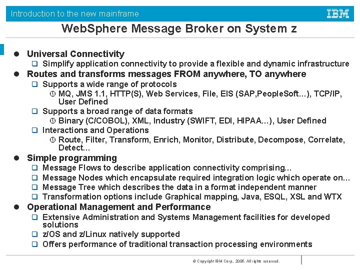 Introduction to the new mainframe Web. Sphere Message Broker on System z l Universal