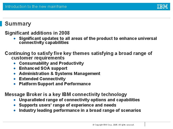 Introduction to the new mainframe Summary Significant additions in 2008 • Significant updates to
