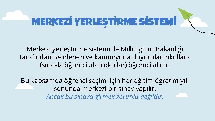 MERKEZİ YERLEŞTİRME SİSTEMİ Merkezi yerleştirme sistemi ile Milli Eğitim Bakanlığı tarafından belirlenen ve kamuoyuna