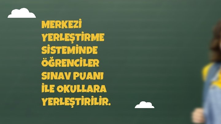 MERKEZİ YERLEŞTİRME SİSTEMİNDE ÖĞRENCİLER SINAV PUANI İLE OKULLARA YERLEŞTİRİLİr. 