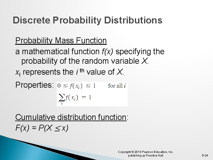 Discrete Probability Distributions Probability Mass Function a mathematical function f(x) specifying the probability of