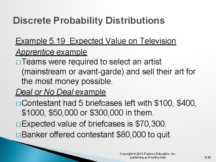 Discrete Probability Distributions Example 5. 19 Expected Value on Television Apprentice example � Teams