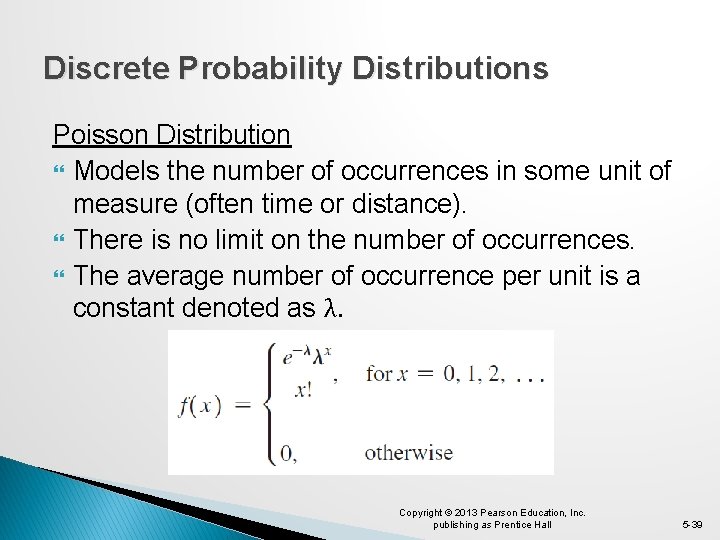 Discrete Probability Distributions Poisson Distribution Models the number of occurrences in some unit of