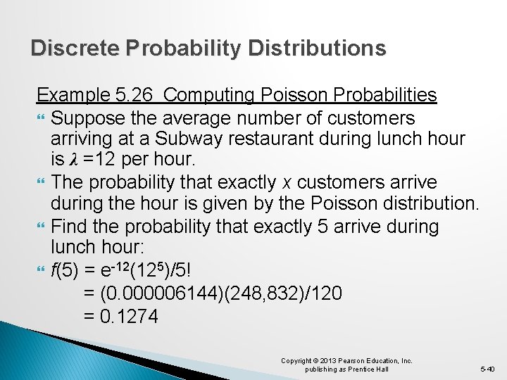 Discrete Probability Distributions Example 5. 26 Computing Poisson Probabilities Suppose the average number of