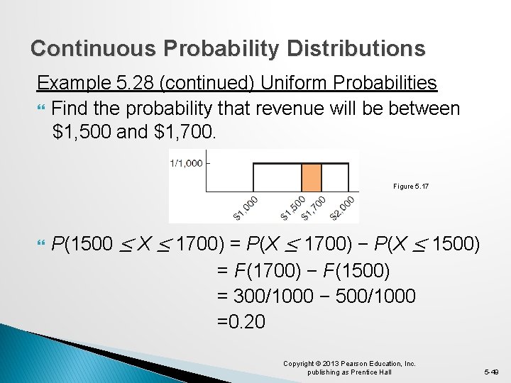 Continuous Probability Distributions Example 5. 28 (continued) Uniform Probabilities Find the probability that revenue