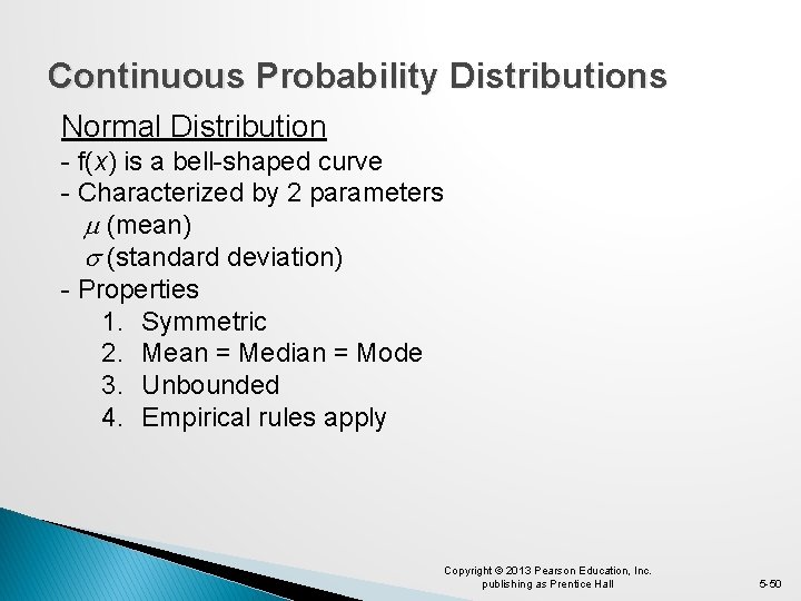 Continuous Probability Distributions Normal Distribution - f(x) is a bell-shaped curve - Characterized by