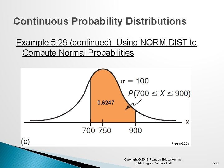 Continuous Probability Distributions Example 5. 29 (continued) Using NORM. DIST to Compute Normal Probabilities