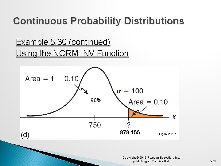 Continuous Probability Distributions Example 5. 30 (continued) Using the NORM. INV Function 90% 878.