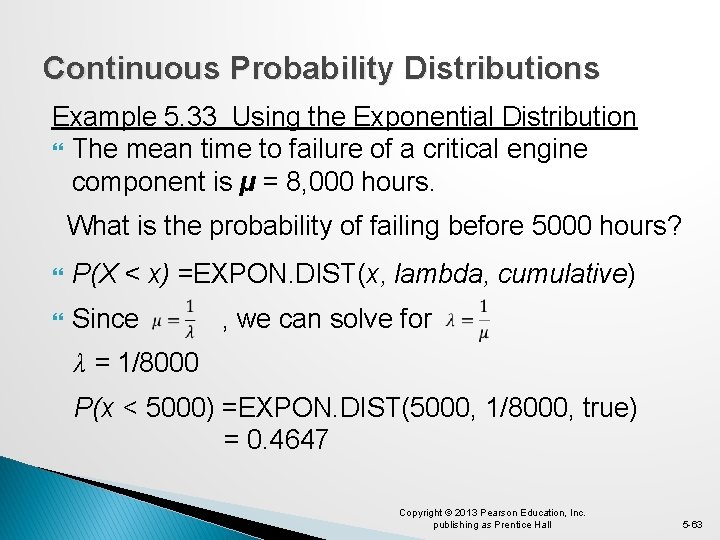 Continuous Probability Distributions Example 5. 33 Using the Exponential Distribution The mean time to