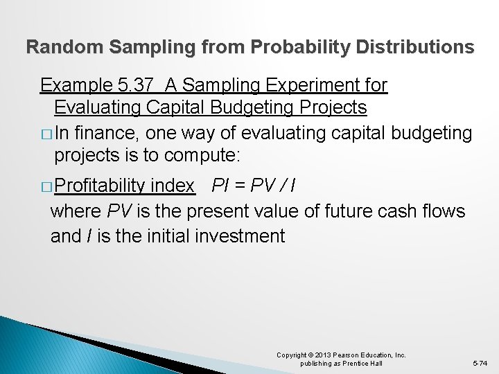 Random Sampling from Probability Distributions Example 5. 37 A Sampling Experiment for Evaluating Capital
