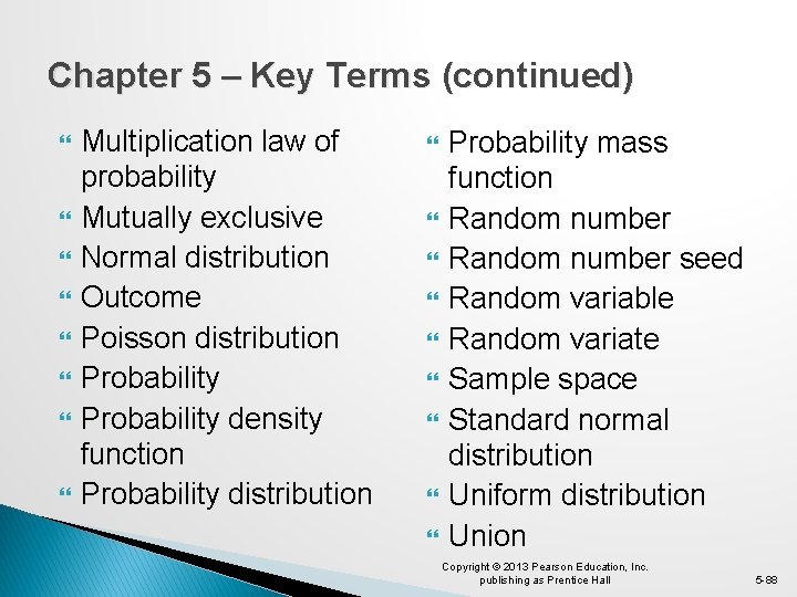 Chapter 5 – Key Terms (continued) Multiplication law of probability Mutually exclusive Normal distribution
