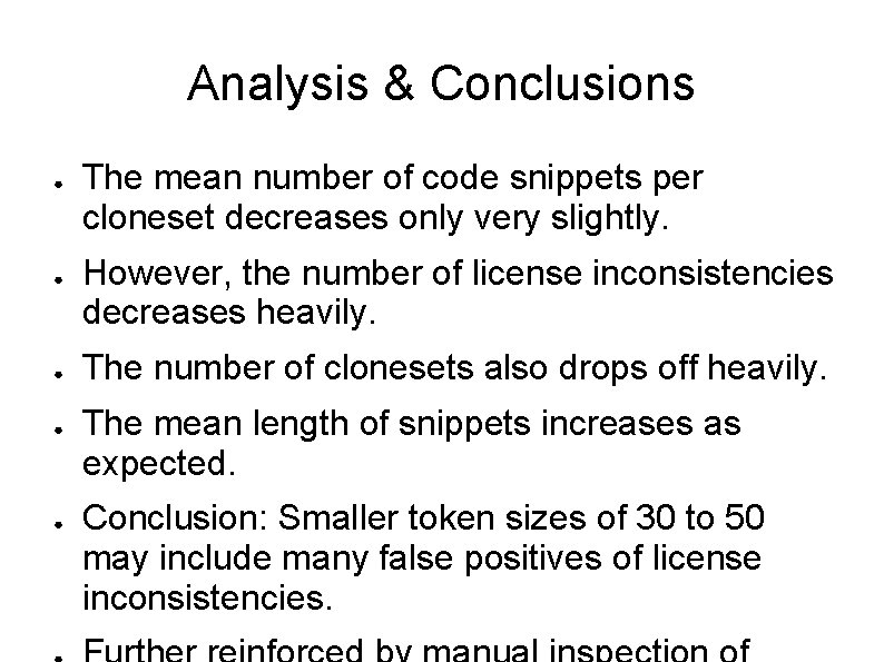 Analysis & Conclusions ● ● ● The mean number of code snippets per cloneset