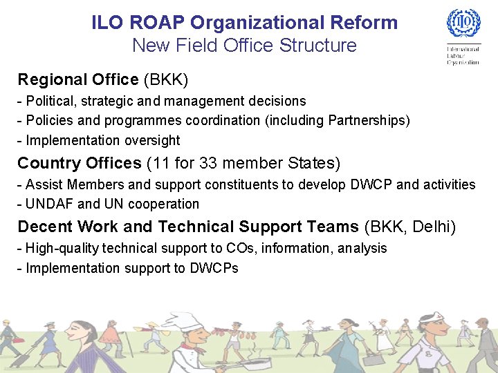 ILO ROAP Organizational Reform New Field Office Structure Regional Office (BKK) - Political, strategic