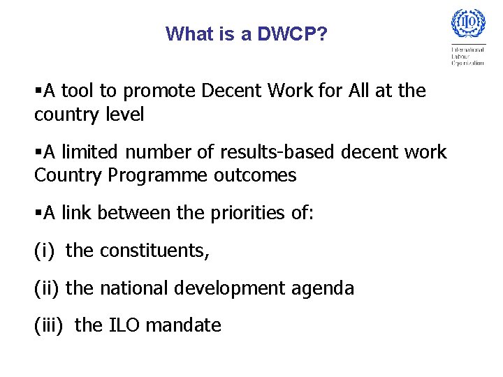 What is a DWCP? §A tool to promote Decent Work for All at the